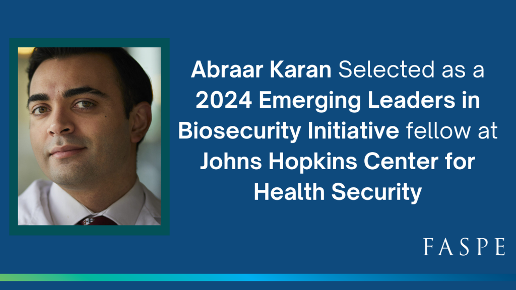 2016 Medical Fellow Abraar Karan Selected as a 2024 Emerging Leaders in Biosecurity Initiative fellow at Johns Hopkins Center for Health Security