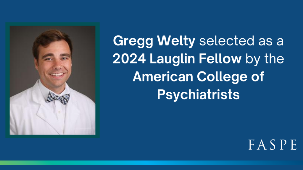 2023 Medical Fellow Gregg Welty selected as a 2024 Lauglin Fellow by the American College of Psychiatrists