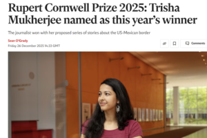 Trisha Mukherjee (FASPE Journalism 2024) wins the 2025 Rupert Cornwell Prize